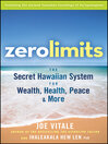 Zero Limits (eBook): The Secret Hawaiian System for Wealth, Health, Peace, and More